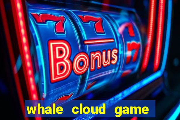 whale cloud game site oficial